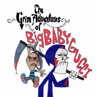 The Grim Adventures of BigBabyGucci by Bigbabygucci