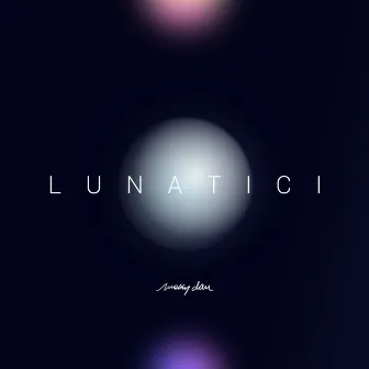 Lunatici by Maky Dan