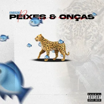 Peixes & Onças by Endgod