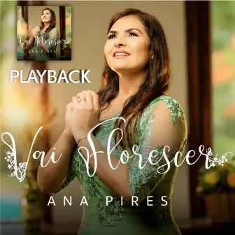 Vai Florescer (Playback) by Ana Pires