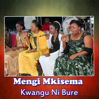 Mengi Mkisema Kwangu Ni Bure by East African Melody