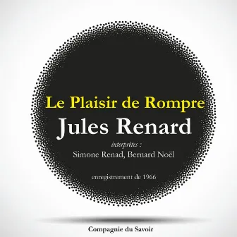 Le Plaisir de Rompre, une pièce de Jules Renard (Les classiques du théâtre) by Jules Renard