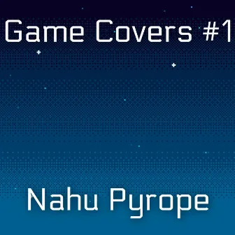 Game Covers #1 by Nahu Pyrope