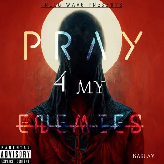 Pray 4 My Enemies by Karlay