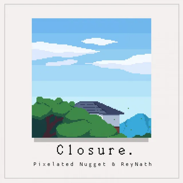 Closure (with Pixelated Nugget)