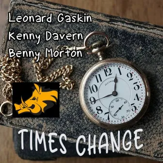 Times Change by Leonard Gaskin