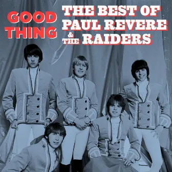 Good Thing: The Best of Paul Revere & The Raiders by Paul Revere & The Raiders