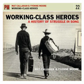 Working-Class Heroes: A History of Struggle in Song by Yvonne Moore