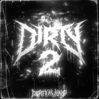 Dirty 2 by DIRTYMANE