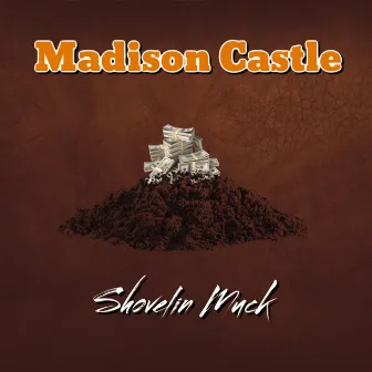 Shovelin Muck by Madison Castle