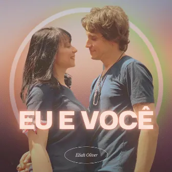 Eu e Você by Eliah Oliver