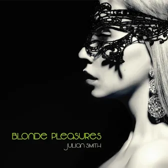 Blonde Pleasures by Julian Smith