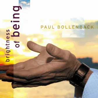 Brightness of Being by Paul Bollenback