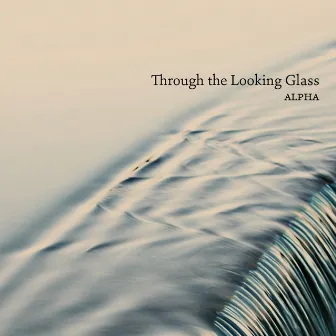 Through the Looking Glass by Alpha