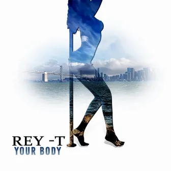 Your Body by Rey T