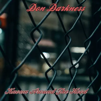 Known Around The Hood by Don Darkness