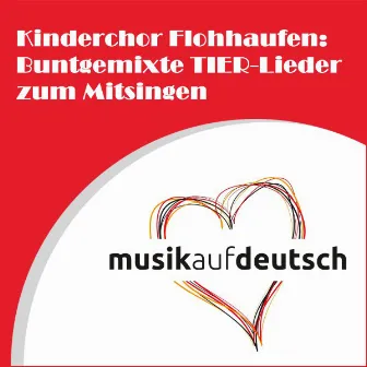 Kinderchor Flohhaufen: Buntgemixte Tierlieder zum Mitsingen by Kinderchor 