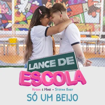 Só Um Beijo (Lance de Escola) by Kysha e Mine