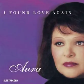 I Found Love Again by Aura Urziceanu