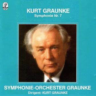 Graunke: Symphony No. 7 by Kurt Graunke