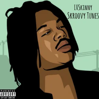 Skroovy Tunes by Lvskinny