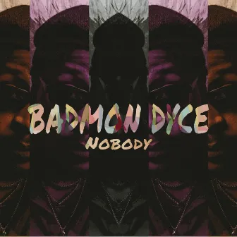 Nobody by Badmon Dyce