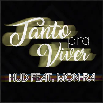 Tanto pra Viver by HUD