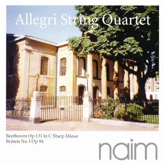 Beethoven: Op. 131 in C-Sharp Minor - Britten: No. 3, Op. 94 by Allegri String Quartet