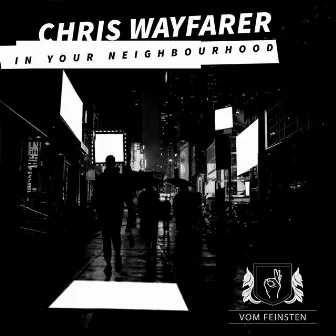 Chris Wayfarer / In Your Neighbourhood by Chris Wayfarer