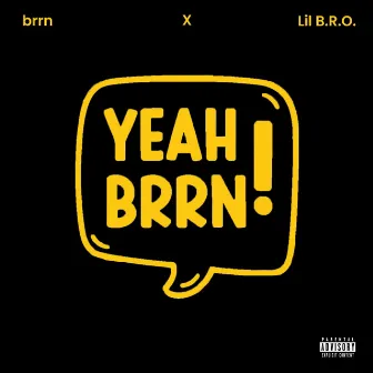 YEAH BRRN by Brrn