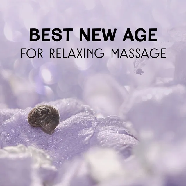 Best New Age for Relaxing Massage – Soothing Spa Music, Care of the Soul & Body, Aromatherapy, Stress Management, Natural Sounds for Well Being