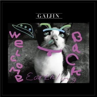 Welcome Back Earthling by Gaijin