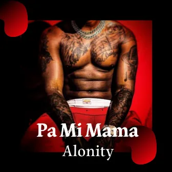 Pa Mi Mama by Alonity