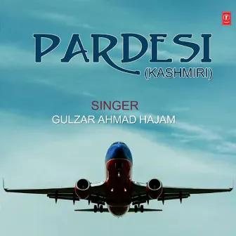 Pardesi by Gulzar Ahmad Hajam