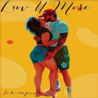 Luv U More by JChampion