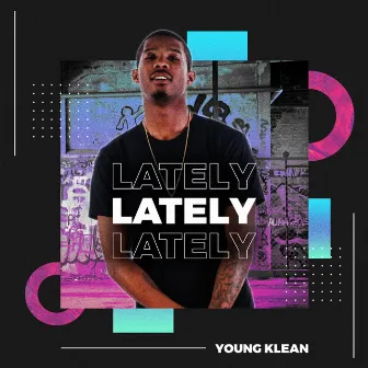 Lately by Young Klean