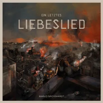 Ein letztes Liebeslied by Marlo Grosshardt