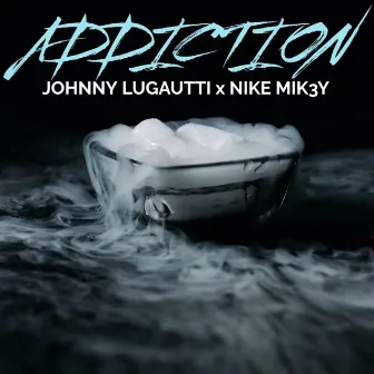 Addiction by Nike Mik3y