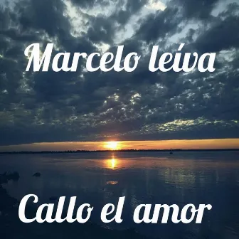 Callo el Amor by Marcelo Leiva