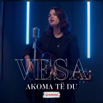 Akoma të du by Vesa