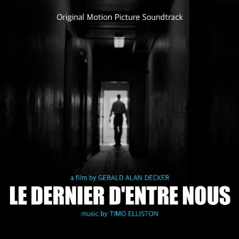 Le Dernier D'entre Nous (Original Motion Picture Soundtrack) by Timo Elliston