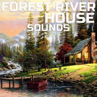 Forest River House Sounds by Universal Nature Soundscapes