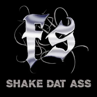 Shake Dat Ass by FS