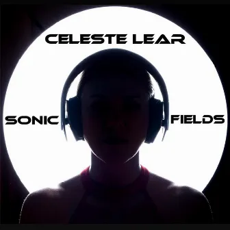 Sonic Fields by Celeste Lear