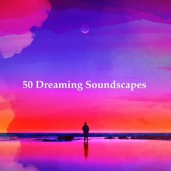 50 Dreaming Soundscapes by Dreaming ZONE