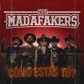 Cómo Estás Tú by Los Madafakers