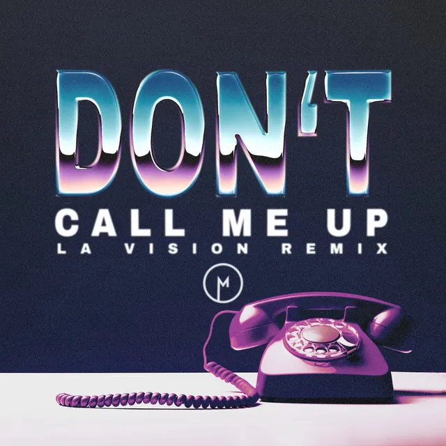 Don't Call Me Up - LA Vision Remix