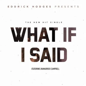 What If I Said (Live) by Eddrick Hodges