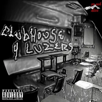 Clubhouse 4 Luzers by Go Ask Alice