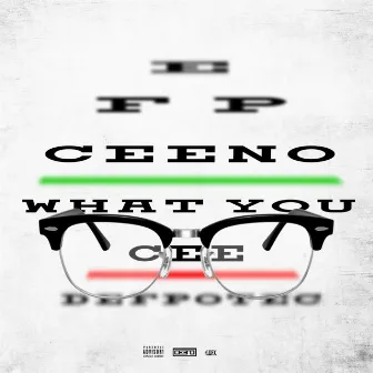 What You Cee by Ceeno